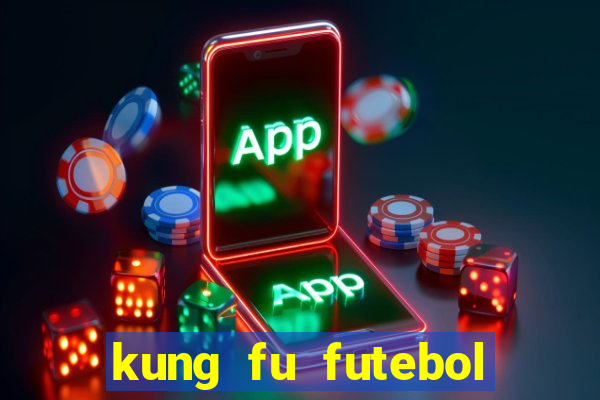 kung fu futebol clube completo dublado